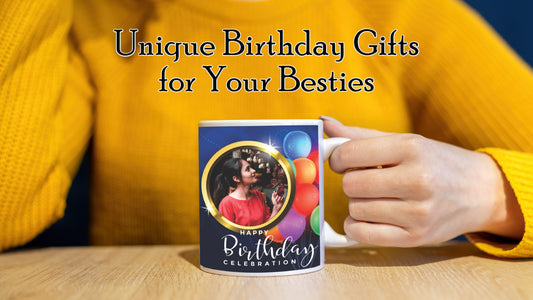 Unique Birthday Gifts for Your Besties