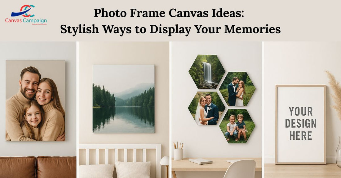 Photo Frame Canvas Ideas: Stylish Ways to Display Your Memories
